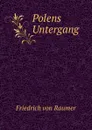 Polens Untergang - Friedrich von Raumer
