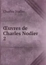 OEuvres de Charles Nodier. 2 - Charles Nodier