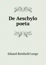 De Aeschylo poeta - Eduard Reinhold Lange