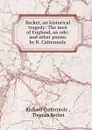 Becket, an historical tragedy: The men of England, an ode: and other poems by R. Cattermole. - Richard Cattermole