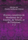 OEuvres completes de Mesdames de La Fayette, de Tencin, et de Fontaines. 1-2 - Antoine Jay
