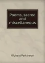 Poems, sacred and miscellaneous - Richard Parkinson