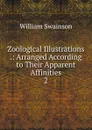 Zoological Illustrations .: Arranged According to Their Apparent Affinities. 2 - William Swainson