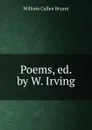 Poems, ed. by W. Irving - Bryant William Cullen