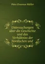 Untersuchungen uber die Geschichte und das Verhaltniss der Nordischen und . - Peter Erasmus Müller