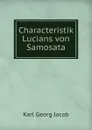 Characteristik Lucians von Samosata - Karl Georg Jacob