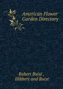American Flower Garden Directory - Robert Buist
