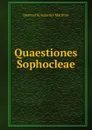 Quaestiones Sophocleae - Imanuel Konstantin Matthiae