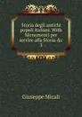 Storia degli antichi popoli italiani. With Monumenti per servire alla Storia .c. 3 - Giuseppe Micali