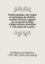Traite pratique, theorique et statistique du cholera-morbus de Paris, appuye sur un grand nombre d.observations recueillies a l.Hopital de la pitie; - Jean Baptiste Bouillaud