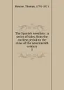 The Spanish novelists : a series of tales, from the earliest period to the close of the seventeenth century. 1 - Thomas Roscoe