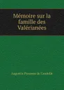 Memoire sur la famille des Valerianees - Augustin Pyramus de Candolle