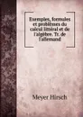 Exemples, formules et problemes du calcul litteral et de l.algebre. Tr. de l.allemand - Meyer Hirsch