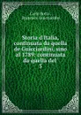 Storia d.Italia, continuata da quella de Guicciardini, sino al 1789: continuata da quella del . 3 - Botta Carlo