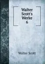 Walter Scott.s Werke. 6 - Scott Walter
