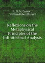 Reflexions on the Metaphysical Principles of the Infinitesimal Analysis - L.N. M. Carnot