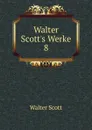 Walter Scott.s Werke. 8 - Scott Walter