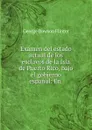 Examen del estado actual de los esclavos de la Isla de Puerto Rico, bajo el gobierno espanol: En . - George Dawson Flinter