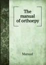 The manual of orthoepy - Manual