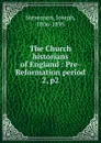 The Church historians of England : Pre-Reformation period. 2, p2 - Joseph Stevenson
