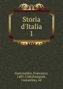 Storia d.Italia. 1 - Francesco Guicciardini