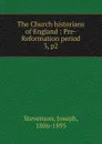 The Church historians of England : Pre-Reformation period. 3, p2 - Joseph Stevenson