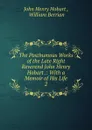 The Posthumous Works of the Late Right Reverend John Henry Hobart .: With a Memoir of His Life. 2 - John Henry Hobart