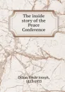 The inside story of the Peace Conference - Emile Joseph Dillon