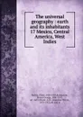 The universal geography : earth and its inhabitants. 17 Mexico, Central America, West Indies - Elisée Reclus