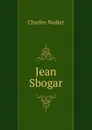 Jean Sbogar - Charles Nodier