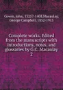 Complete works. Edited from the manuscripts with introductions, notes, and glossaries by G.C. Macaulay. 2 - John Gower