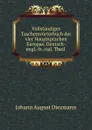 Vollstandiges Taschenworterbuch der vier Hauptsprachen Europas. Deutsch-engl.-fr.-ital. Theil . - Johann August Diezmann