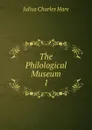 The Philological Museum. 1 - Julius Charles Hare