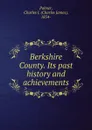 Berkshire County. Its past history and achievements - Charles James Palmer