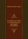 A modern pyramid: to commemorate a septuagint of worthies - Martin Farquhar Tupper