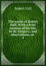 The works of Robert Hall. With a brief memoir of his life, by dr. Gregory; and observations on . 5 - Robert Hall