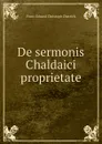 De sermonis Chaldaici proprietate - Franz Eduard Christoph Dietrich