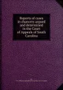 Reports of cases in chancery argued and determined in the Court of Appeals of South Carolina - William Randolph Hill