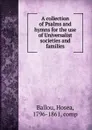 A collection of Psalms and hymns for the use of Universalist societies and families - Hosea Ballou