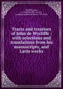Tracts and treatises of John de Wycliffe : with selections and translations from his manuscripts, and Latin works - Wycliffe John