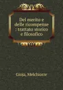 Del merito e delle ricompense : trattato storico e filosofico - Melchiorre Gioja
