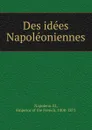 Des idees Napoleoniennes - Napoleon III