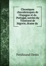 Chroniques chevaleresques de l.Espagne et du Portugal, suivies du Tisserand de Segovie, drame du . - Ferdinand Denis
