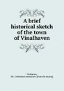 A brief historical sketch of the town of Vinalhaven - Me. Centennial committee Vinlhaven