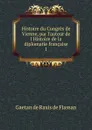 Histoire du Congres de Vienne, par l.auteur de l.Histoire de la diplomatie francaise. 1 - Gaëtan de Raxis de Flassan