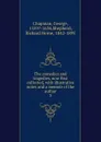 The comedies and tragedies, now first collected, with illustrative notes and a memoir of the author. 3 - George Chapman