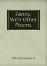 Fanny: With Other Poems - Fitz-Greene Halleck