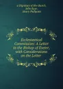 Ecclesiastical Commission: A Letter to the Bishop of Exeter, with Considerations on the Letter . - John Kaye