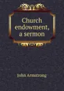 Church endowment, a sermon - John Armstrong