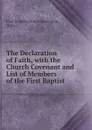 The Declaration of Faith, with the Church Covenant and List of Members of the First Baptist . - Lexington